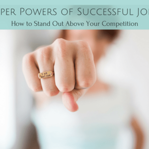 The 3 Super Powers of Successful Job Seekers