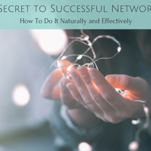 The Secret to Successful Networking